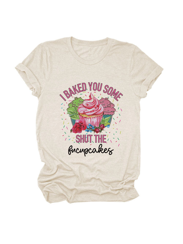 Bake Some Fucupcakes Tee